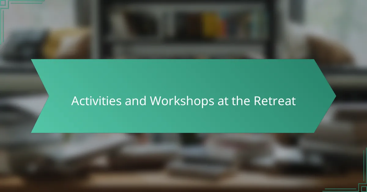 Activities and Workshops at the Retreat