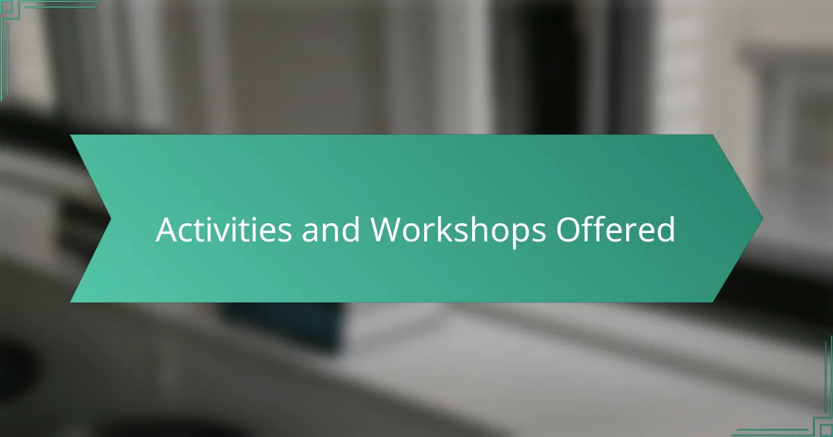 Activities and Workshops Offered