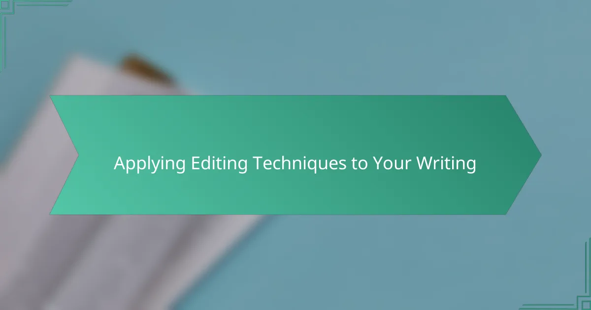 Applying Editing Techniques to Your Writing