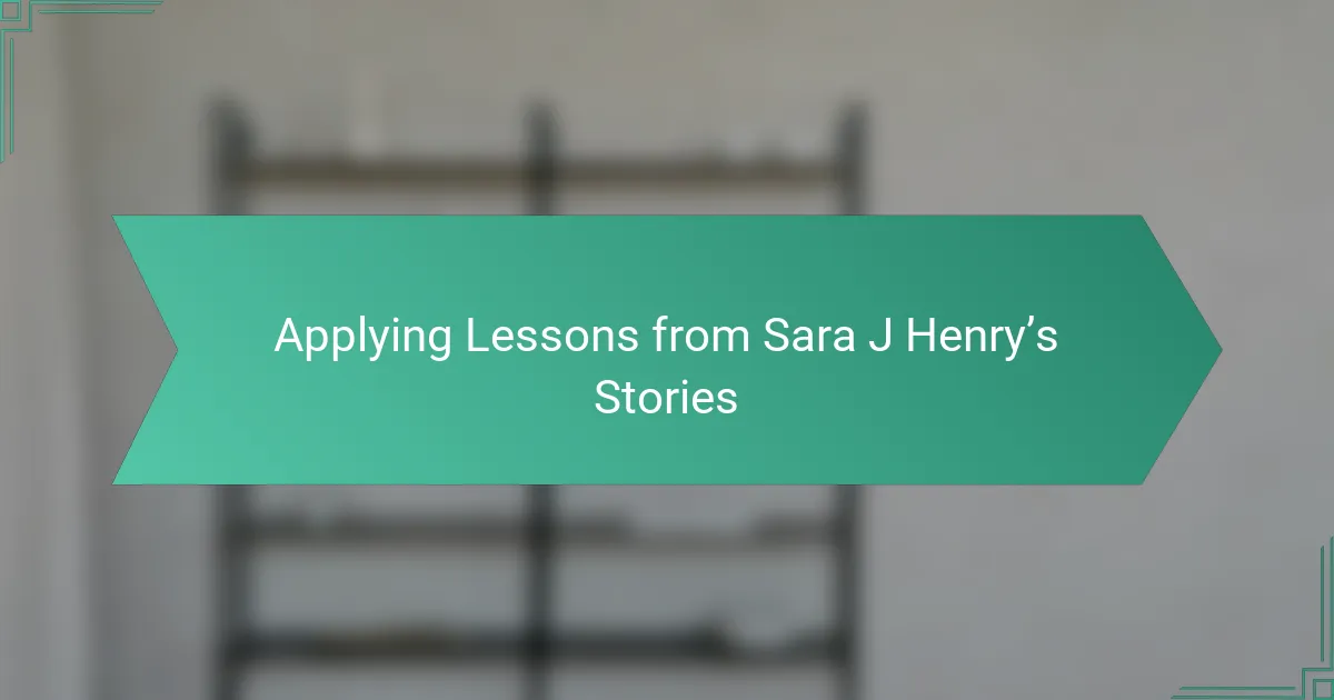 Applying Lessons from Sara J Henry’s Stories