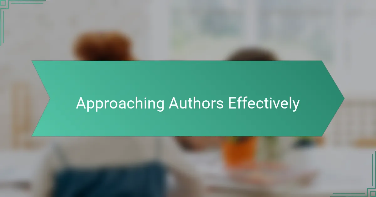 Approaching Authors Effectively