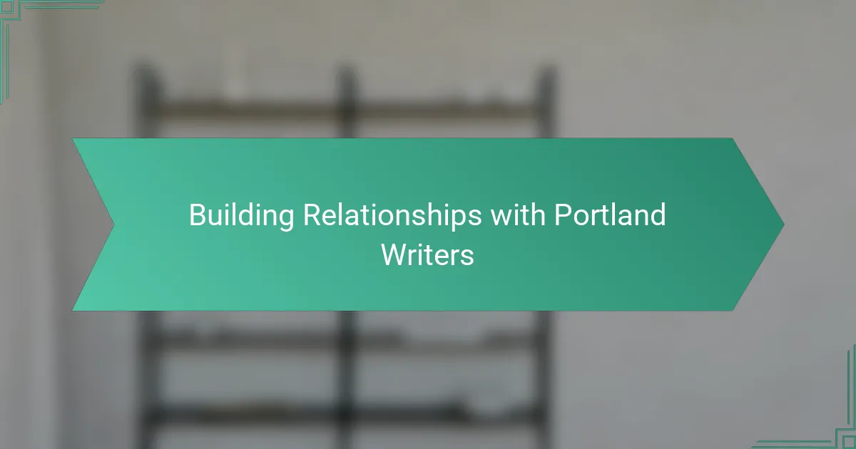 Building Relationships with Portland Writers
