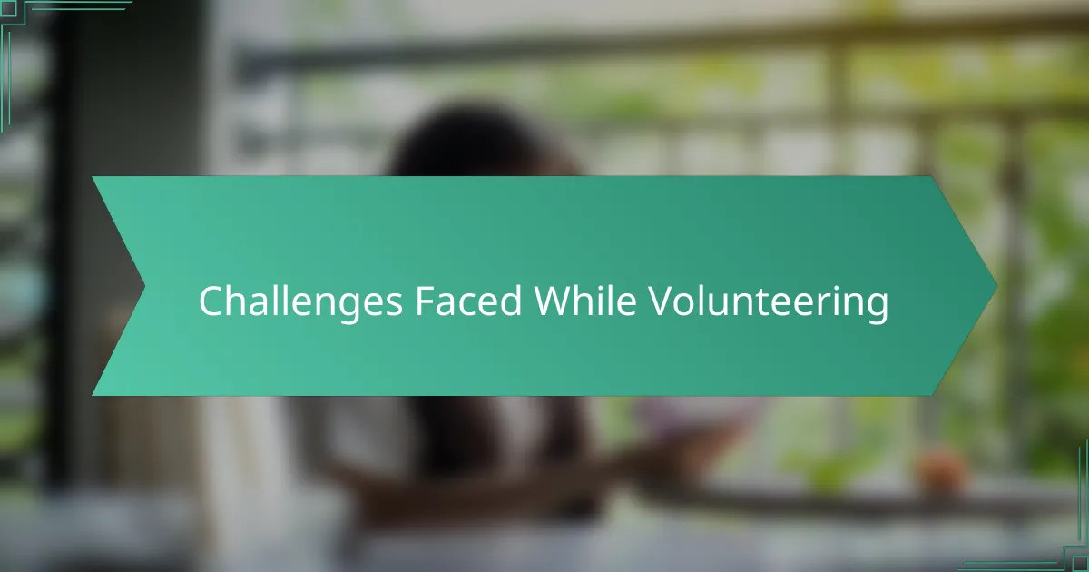 Challenges Faced While Volunteering
