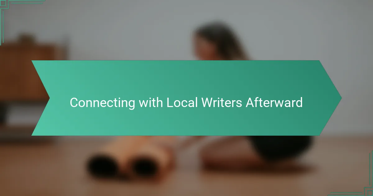 Connecting with Local Writers Afterward