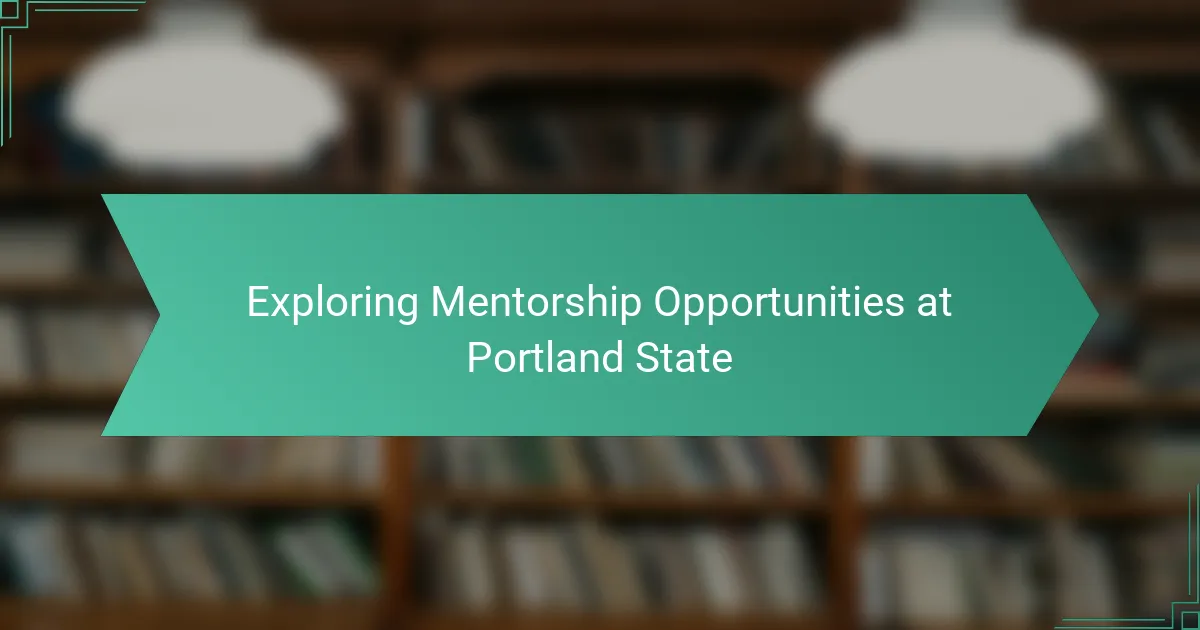 Exploring Mentorship Opportunities at Portland State