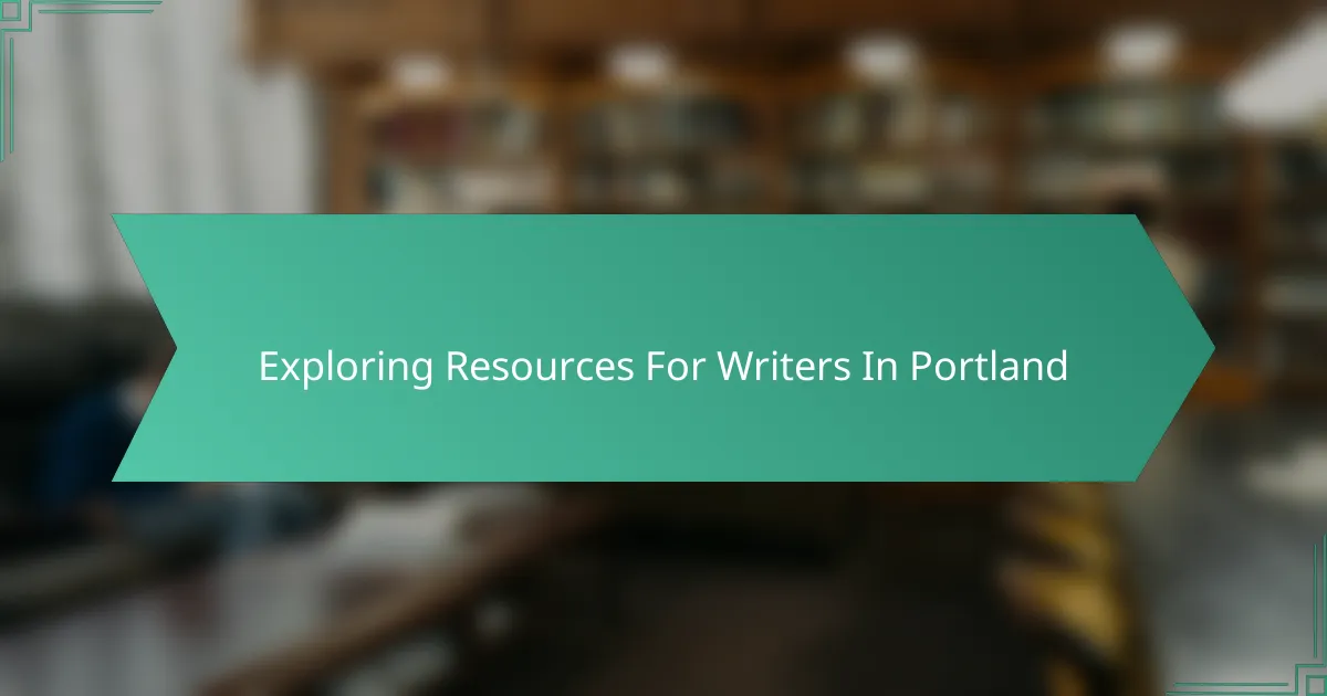 Exploring Resources For Writers In Portland