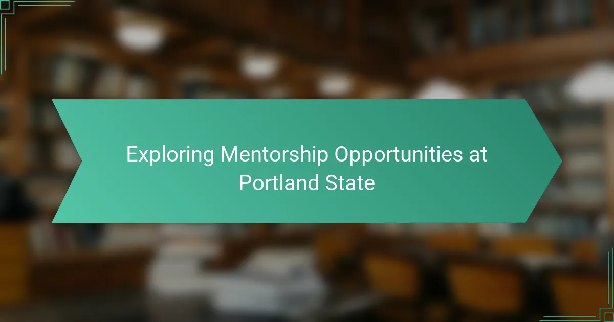 Exploring Mentorship Opportunities at Portland State