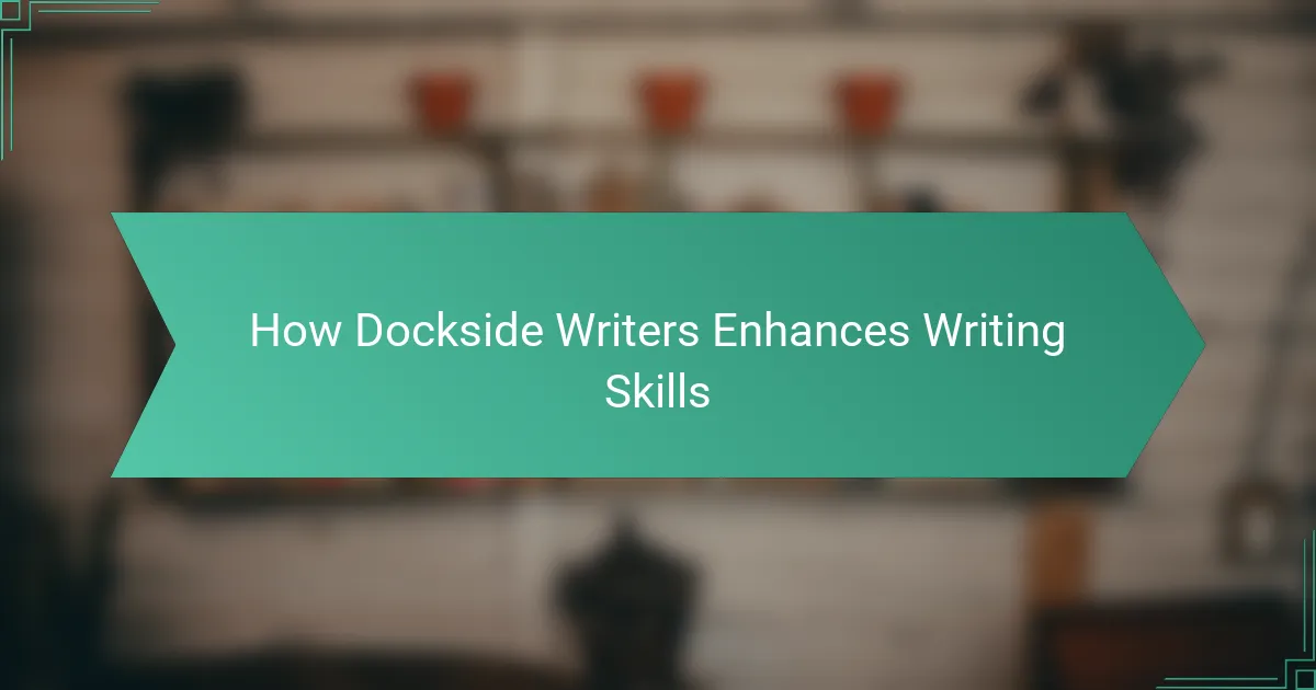 How Dockside Writers Enhances Writing Skills