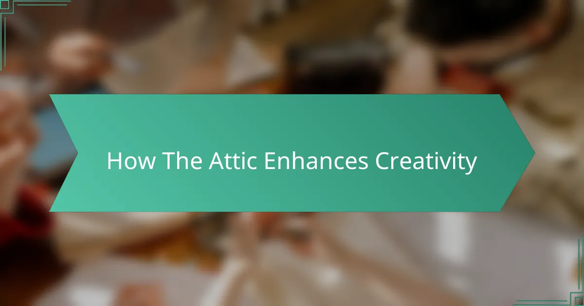 How The Attic Enhances Creativity