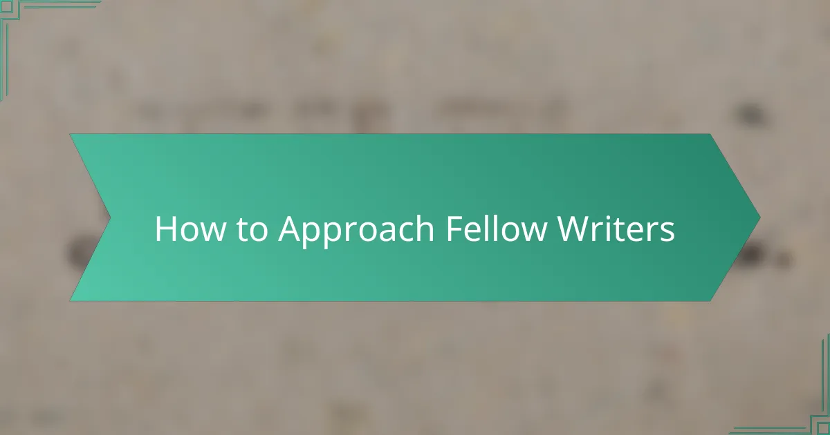 How to Approach Fellow Writers