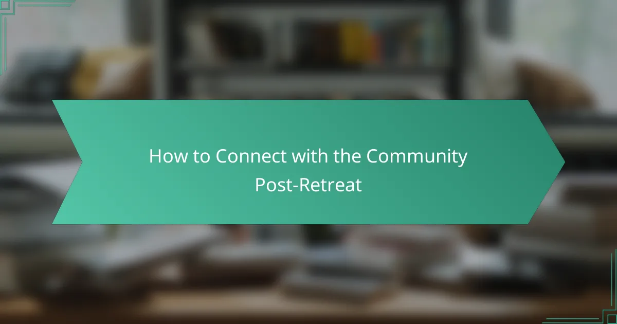 How to Connect with the Community Post-Retreat