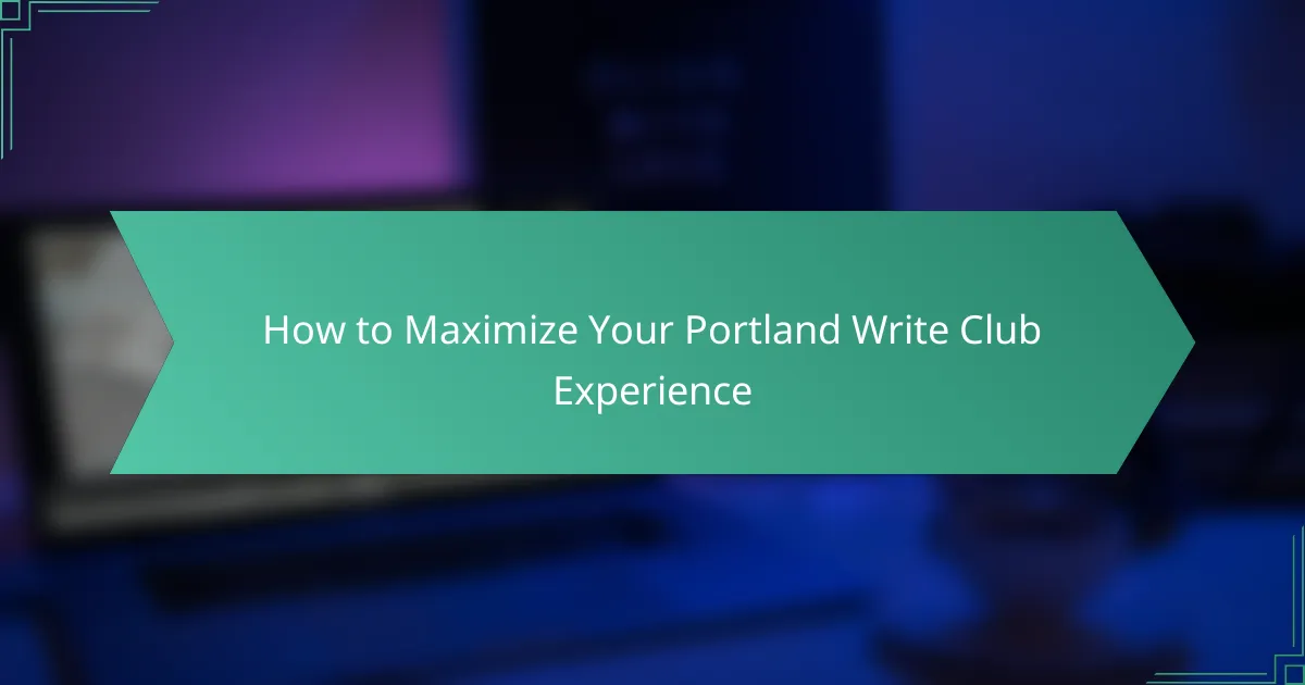 How to Maximize Your Portland Write Club Experience