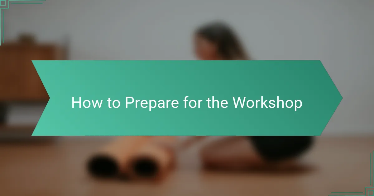 How to Prepare for the Workshop