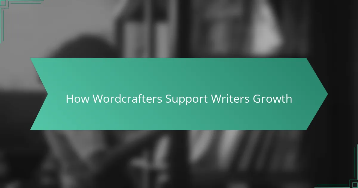 How Wordcrafters Support Writers Growth