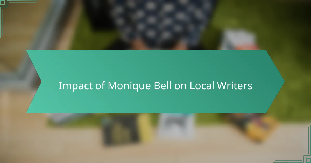 Impact of Monique Bell on Local Writers