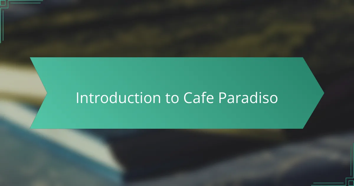 Introduction to Cafe Paradiso