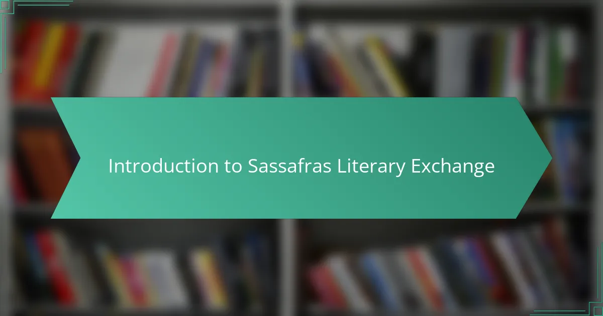 Introduction to Sassafras Literary Exchange