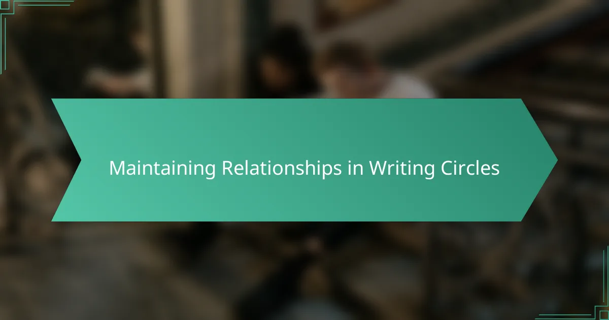 Maintaining Relationships in Writing Circles