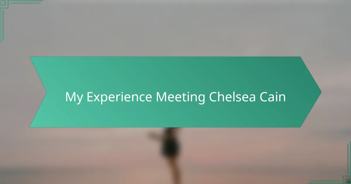 My Experience Meeting Chelsea Cain