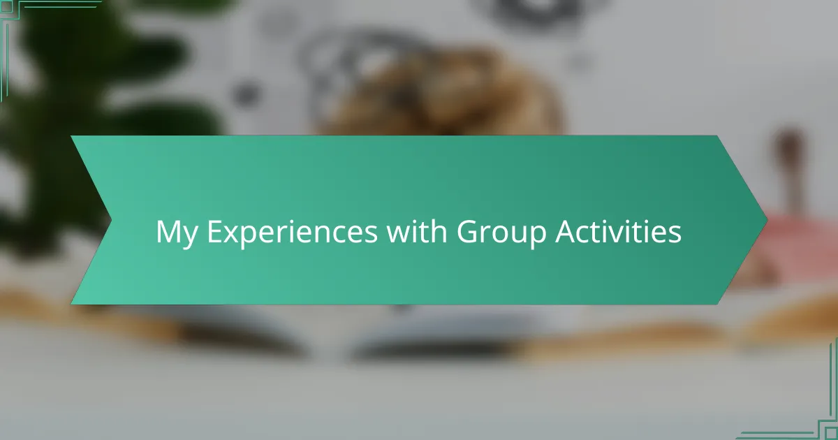 My Experiences with Group Activities