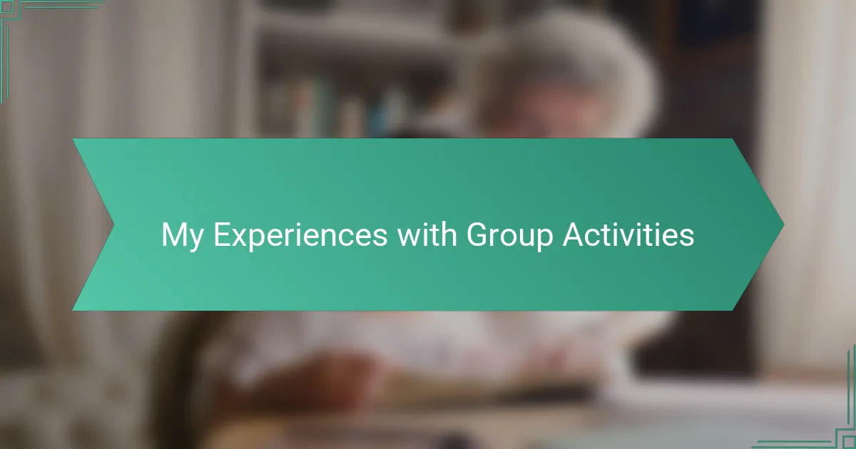 My Experiences with Group Activities