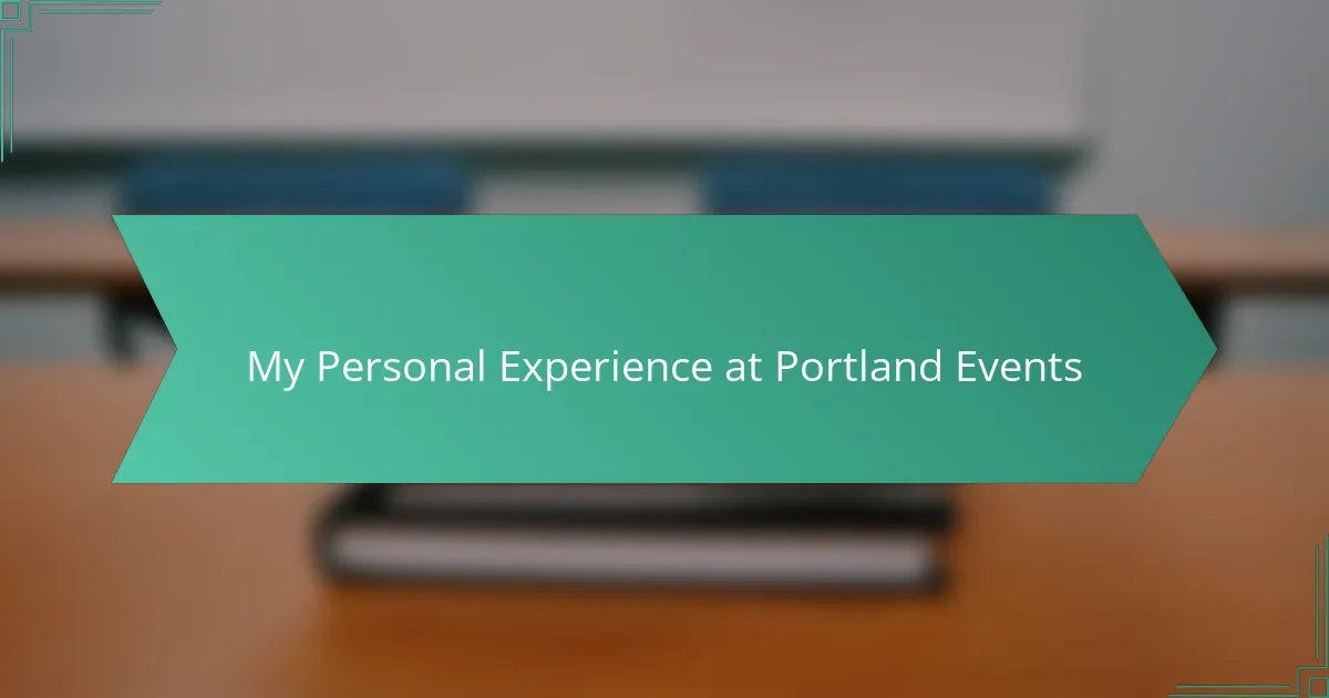 My Personal Experience at Portland Events