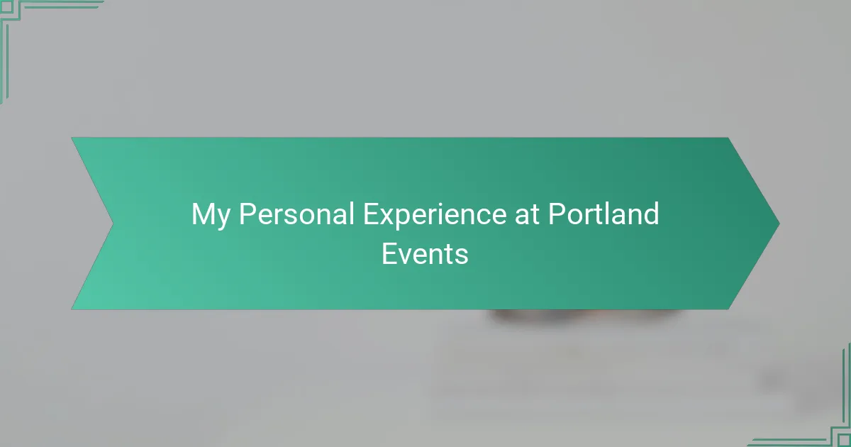 My Personal Experience at Portland Events