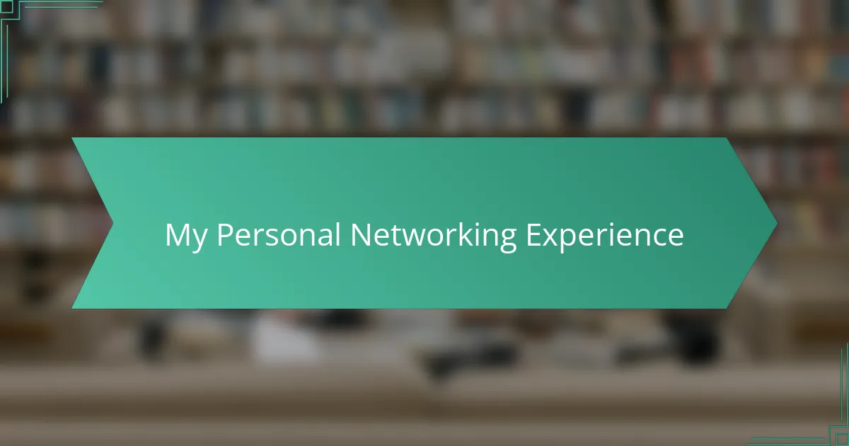 My Personal Networking Experience