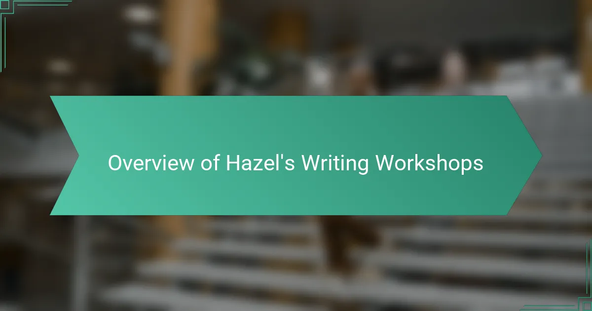 Overview of Hazel's Writing Workshops