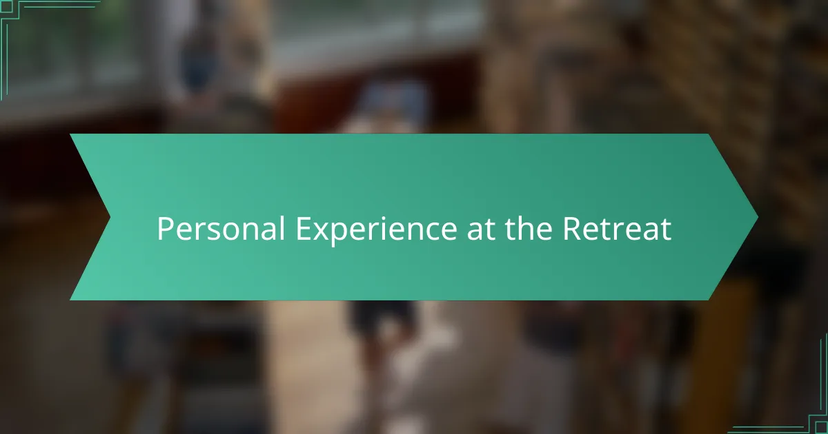 Personal Experience at the Retreat
