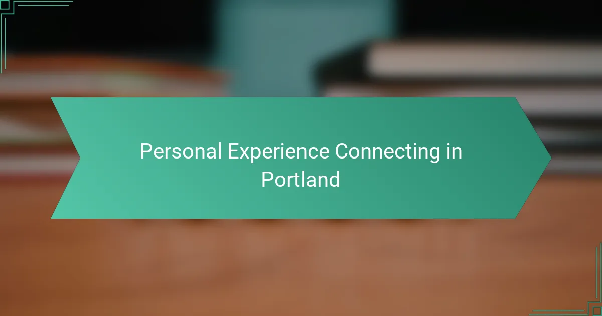 Personal Experience Connecting in Portland