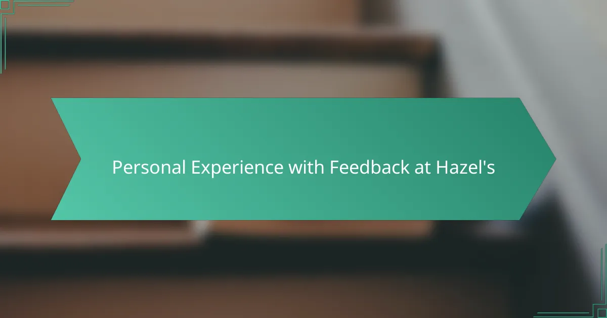 Personal Experience with Feedback at Hazel's