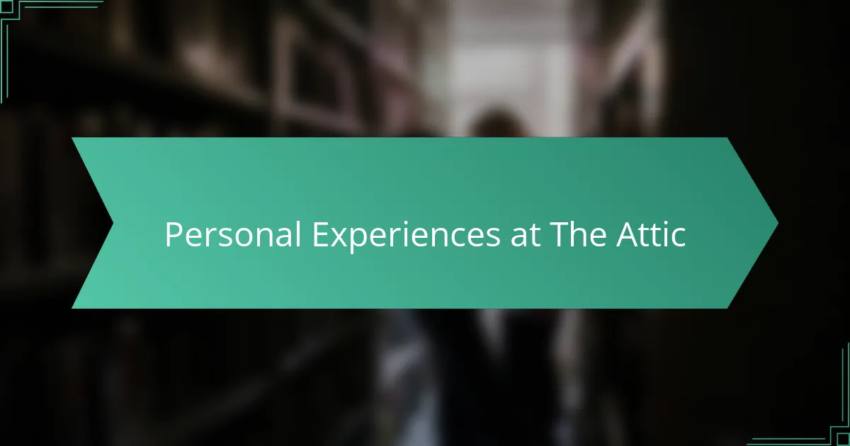 Personal Experiences at The Attic