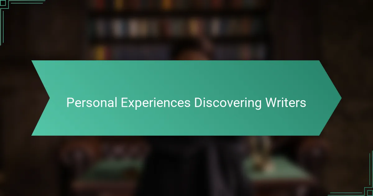 Personal Experiences Discovering Writers