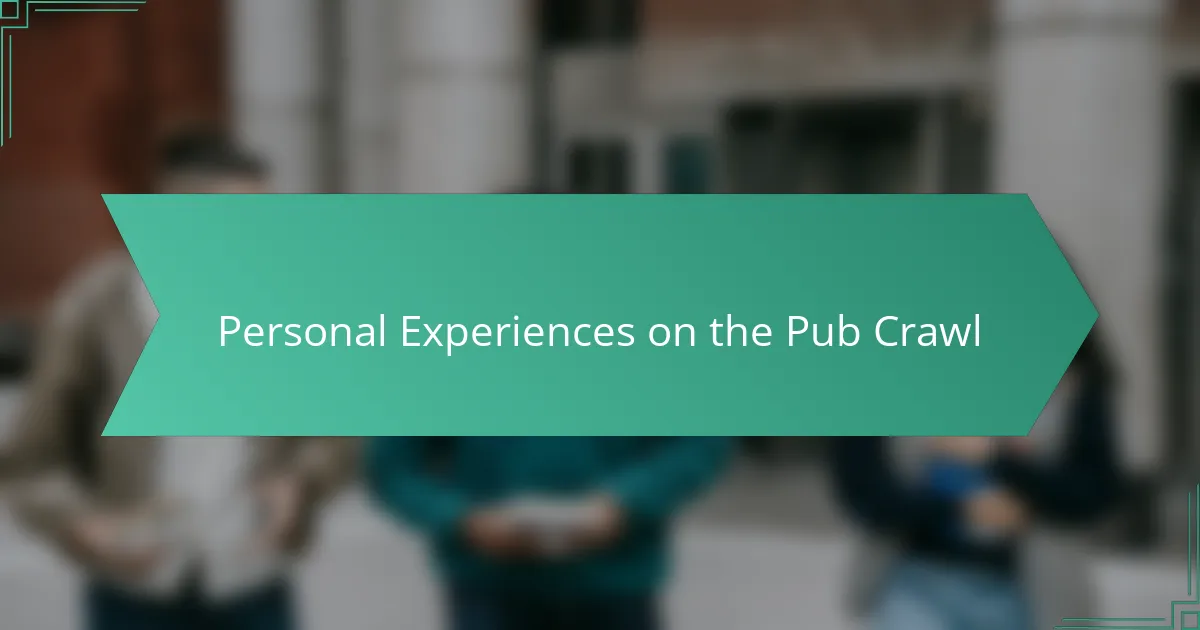 Personal Experiences on the Pub Crawl