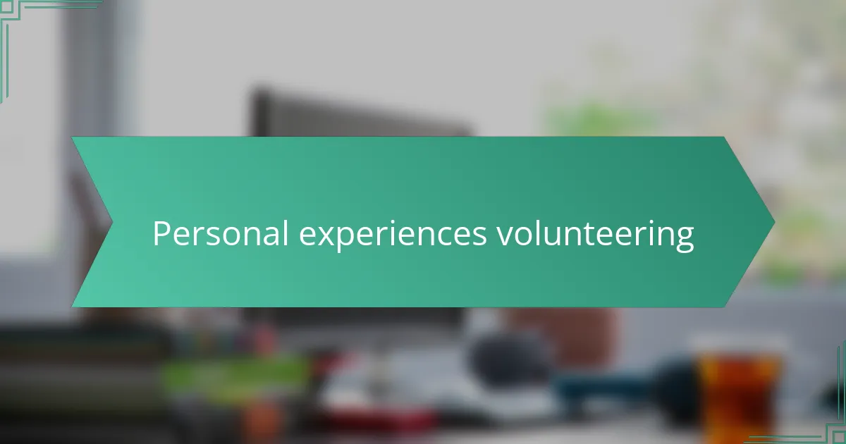 Personal experiences volunteering