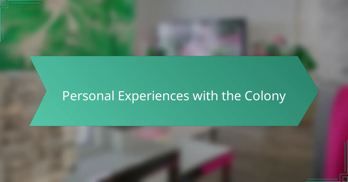 Personal Experiences with the Colony