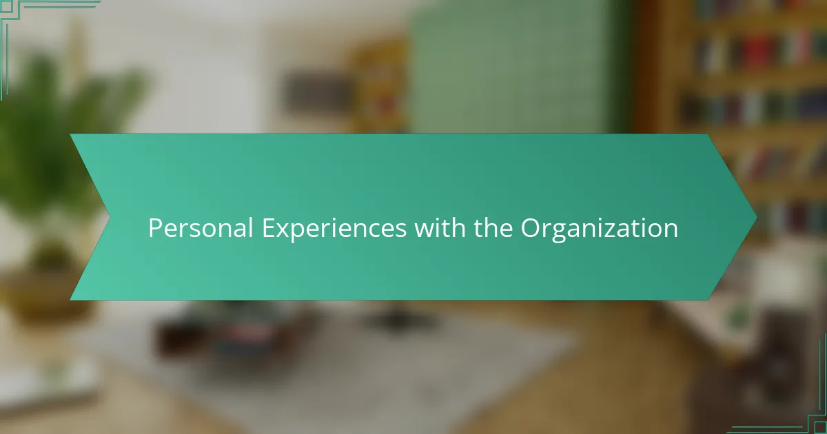 Personal Experiences with the Organization