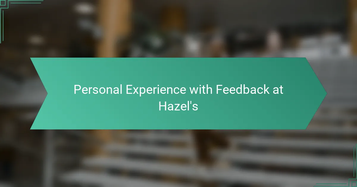 Personal Experience with Feedback at Hazel's