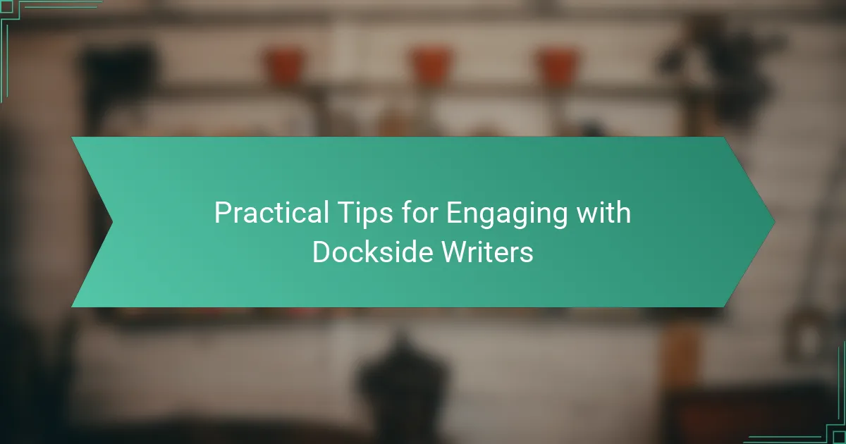 Practical Tips for Engaging with Dockside Writers