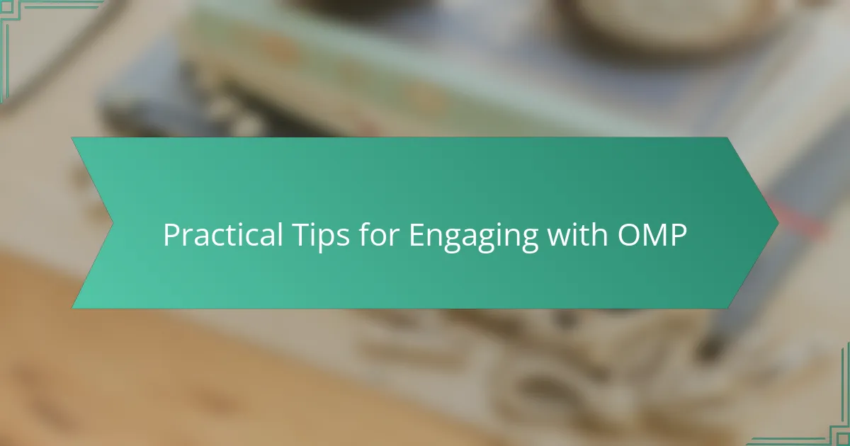 Practical Tips for Engaging with OMP