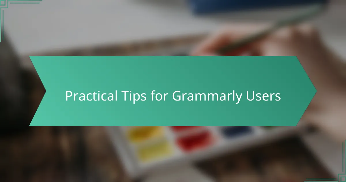 Practical Tips for Grammarly Users
