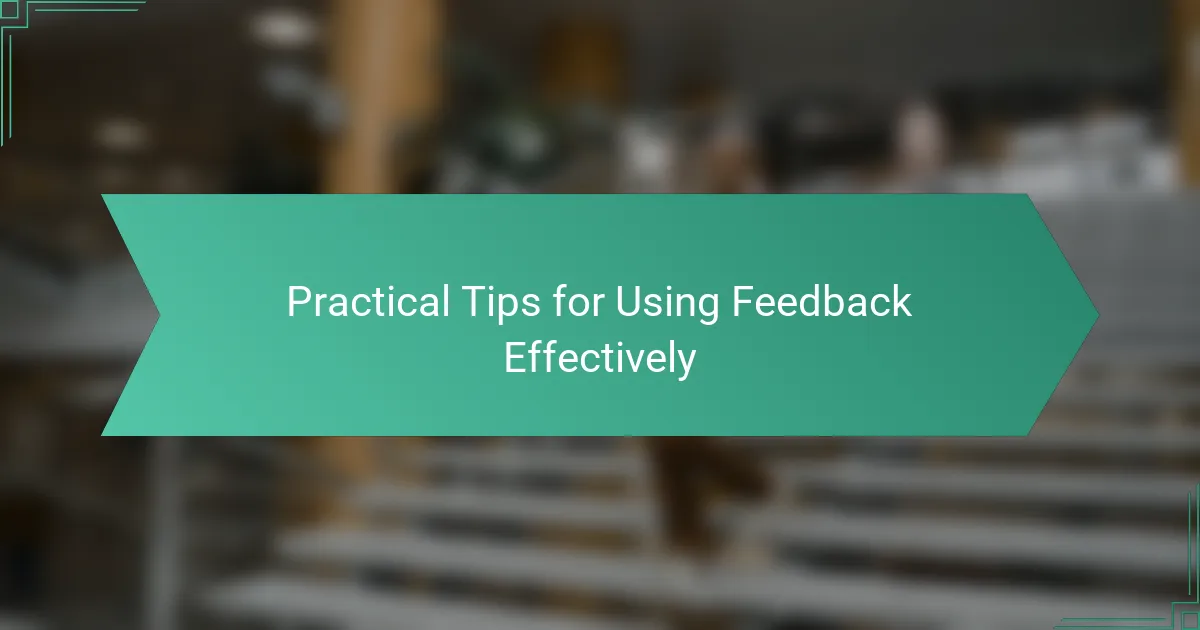 Practical Tips for Using Feedback Effectively