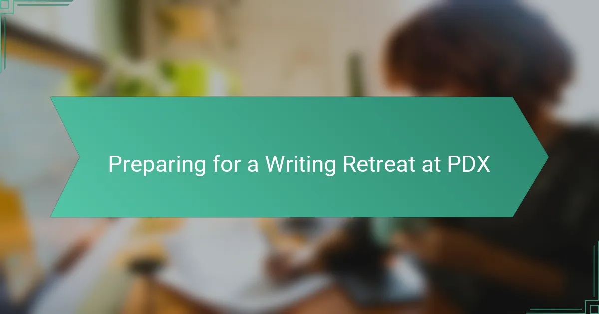Preparing for a Writing Retreat at PDX