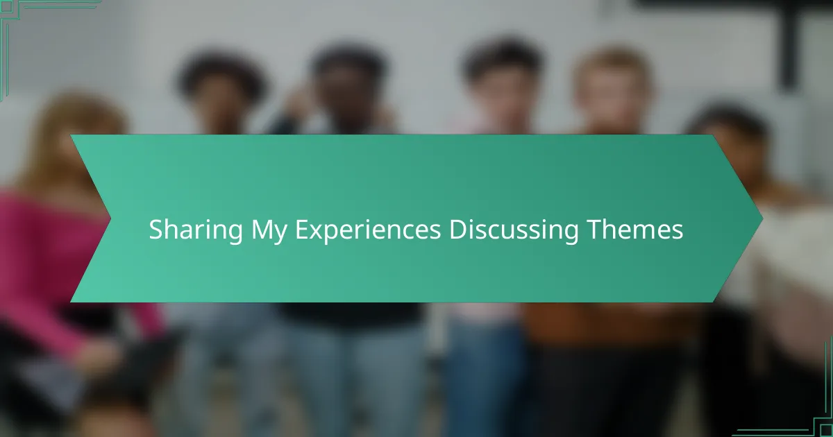 Sharing My Experiences Discussing Themes