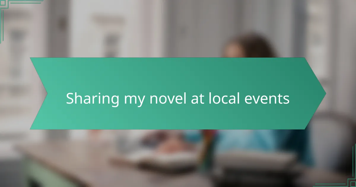 Sharing my novel at local events