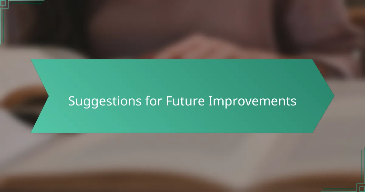 Suggestions for Future Improvements