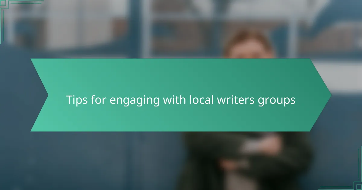 Tips for engaging with local writers groups