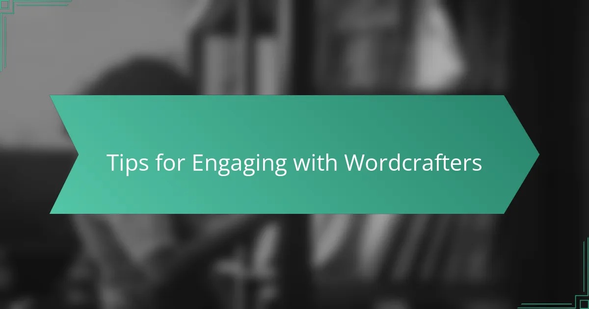 Tips for Engaging with Wordcrafters
