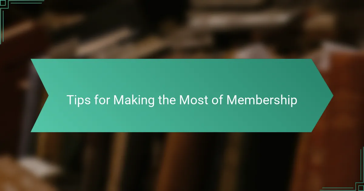 Tips for Making the Most of Membership